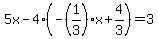 5x-4%28-%281%2F3%29x%2B4%2F3%29=3