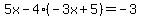 5x-4%28-3x%2B5%29=-3