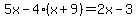 5x-4%28x%2B9%29=2x-3