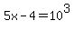 5x-4=10%5E3
