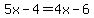 5x-4=4x-6