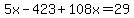 5x-423%2B108x=29