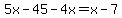 5x-45-4x=x-7