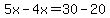5x-4x=30-20