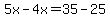 5x-4x=35-25