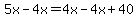 5x-4x=4x-4x%2B40
