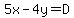5x-4y=D