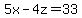 5x-4z=33