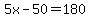 5x-50=180