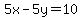 5x-5y=10