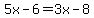 5x-6=3x-8