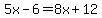 5x-6=8x%2B12