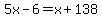 5x-6=x%2B138