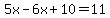 5x-6x%2B10=11