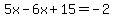 5x-6x%2B15=-2