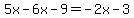 5x-6x-9=-2x-3