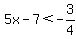 5x-7%3C-3%2F4