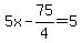 5x-75%2F4=5