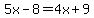 5x-8=4x%2B9