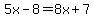 5x-8=8x%2B7