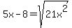 5x-8=sqrt%2821x%5E2%29