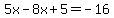 5x-8x%2B5=-16