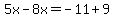 5x-8x=-11%2B9