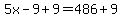 5x-9%2B9=486%2B9