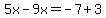 5x-9x=-7%2B3