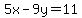 5x-9y=11