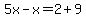 5x-x=2%2B9