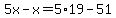 5x-x=5%2A19-51