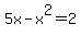 5x-x%5E2=2