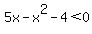 5x-x%5E2-4%3C0