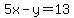 5x-y=13