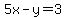 5x-y=3+