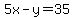 5x-y=35