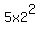 5x2%5E2