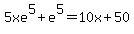 5xe%5E5%2Be%5E5=10x%2B50