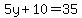 5y%2B10=35