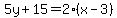 5y%2B15=2%28x-3%29
