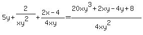 5y%2B2%2F%28xy%5E2%29%2B%282x-4%29%2F%284xy%29=%2820xy%5E3%2B2xy-4y%2B8%29%2F%284xy%5E2%29