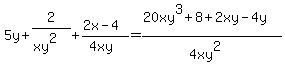 5y%2B2%2F%28xy%5E2%29%2B%282x-4%29%2F%284xy%29=%2820xy%5E3%2B8%2B2xy-4y%29%2F%284xy%5E2%29