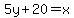 5y%2B20=x