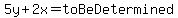 5y%2B2x=toBeDetermined