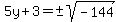 5y%2B3=%22%22%2B-sqrt%28-144%29