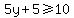 5y%2B5%3E=10