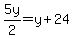 5y%2F2=y%2B24