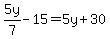 5y%2F7-15=5y%2B30