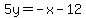 5y=+-x-12+